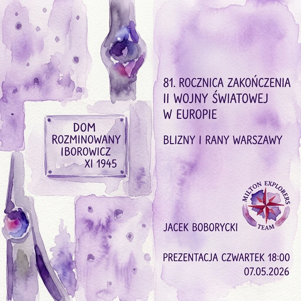 Een aquarelillustratie van een historische presentatie getiteld 'Blizny i rany Warszawy' (Littekens en Wonden van Warschau) ter markering van de 81e verjaardag van het einde van de Tweede Wereldoorlog in Europa, met een plaquette voor 'Dom Rozminowany Iborowicz XI 1945' en het Milton Explorers Team-logo.