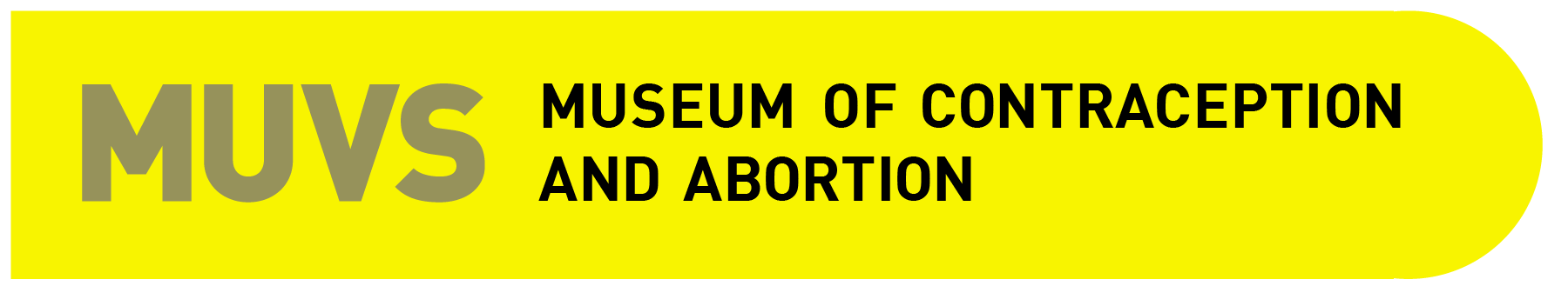 cartel amarillo con texto en gris y negro que dice MUVS MUSEUM DE LA CONTRACEPCIÓN Y EL ABORTO