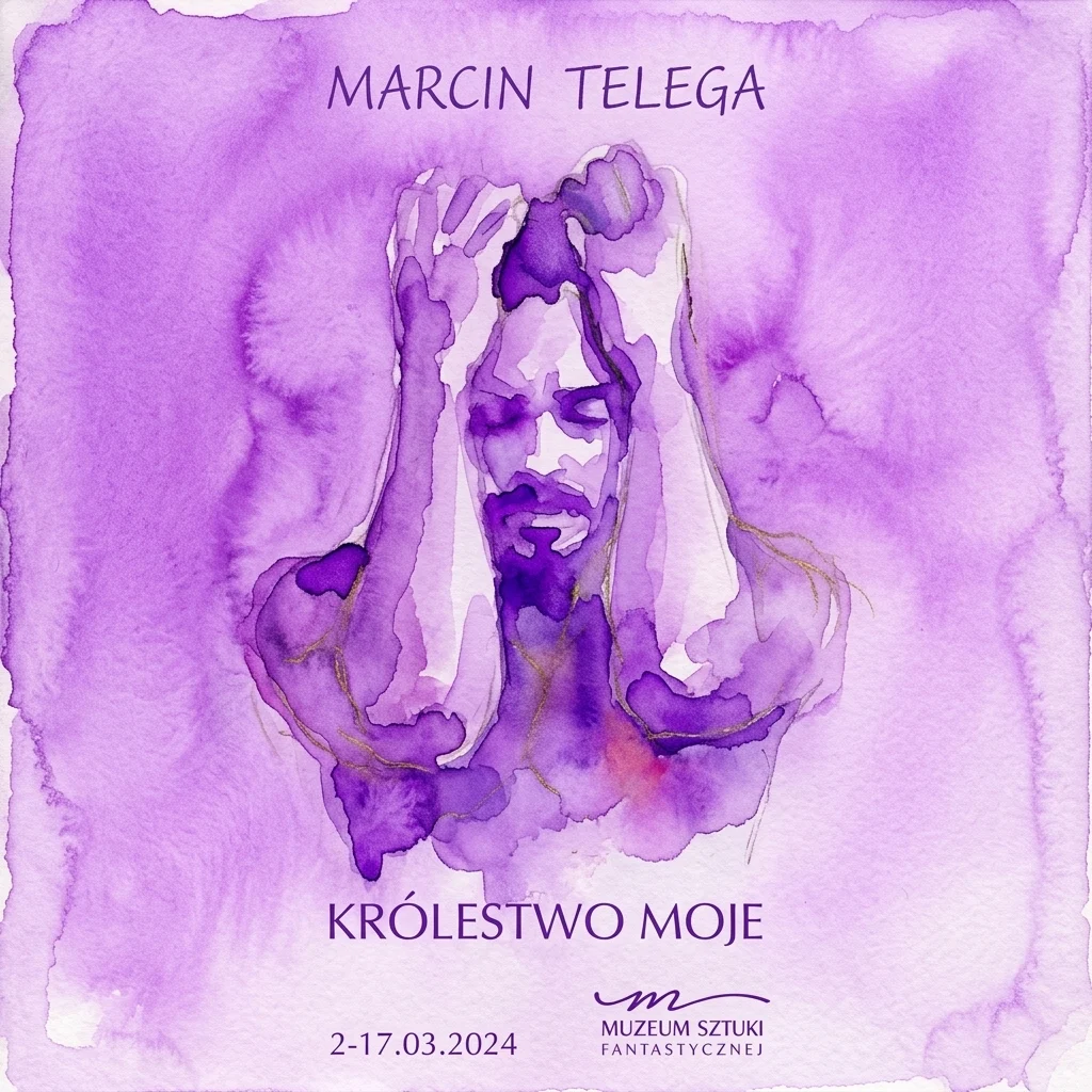 Purple watercolor artwork of a contemplative figure with hands on head, titled 'Marcin Telega. Królestwo moje' from an exhibition at Muzeum Sztuki Fantastycznej.