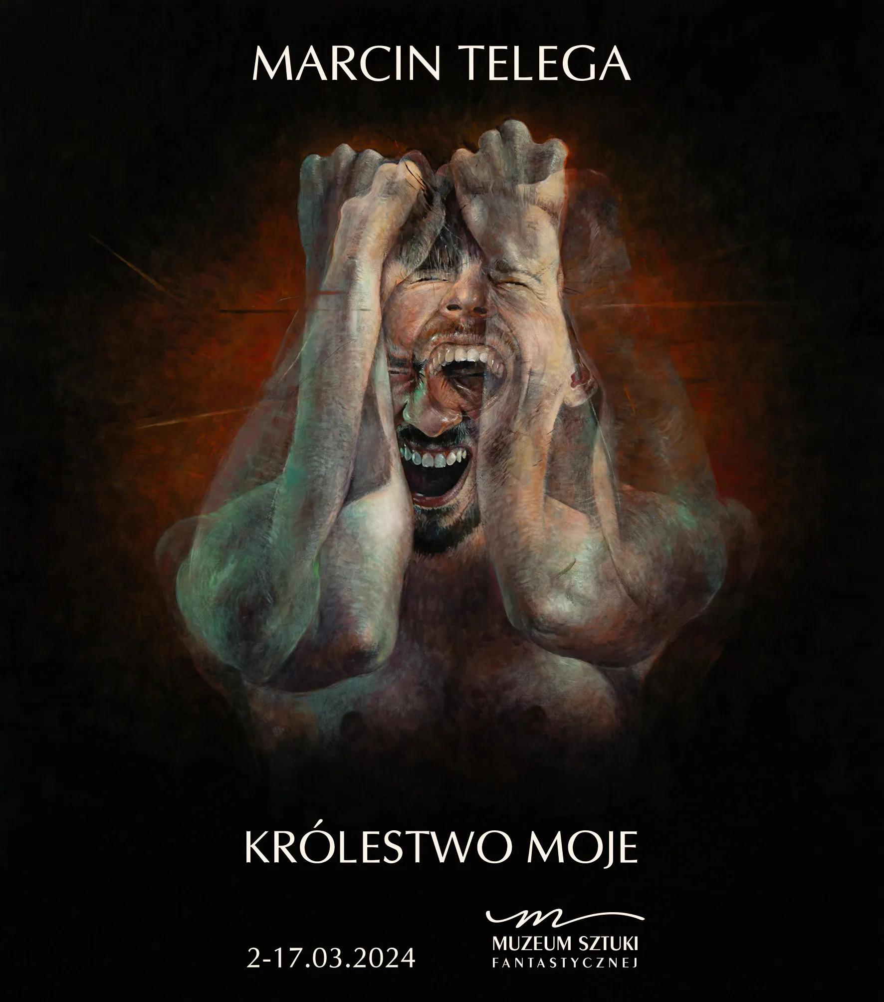 Een donker, surrealistisch schilderij van een figuur met handen die het hoofd vastgrijpen, met de tekst MARCIN TELEGA, KRÓLESTWO MOJE, 2-17.03.2024, en MUZEUM SZTUKI FANTASTYCZNEJ.