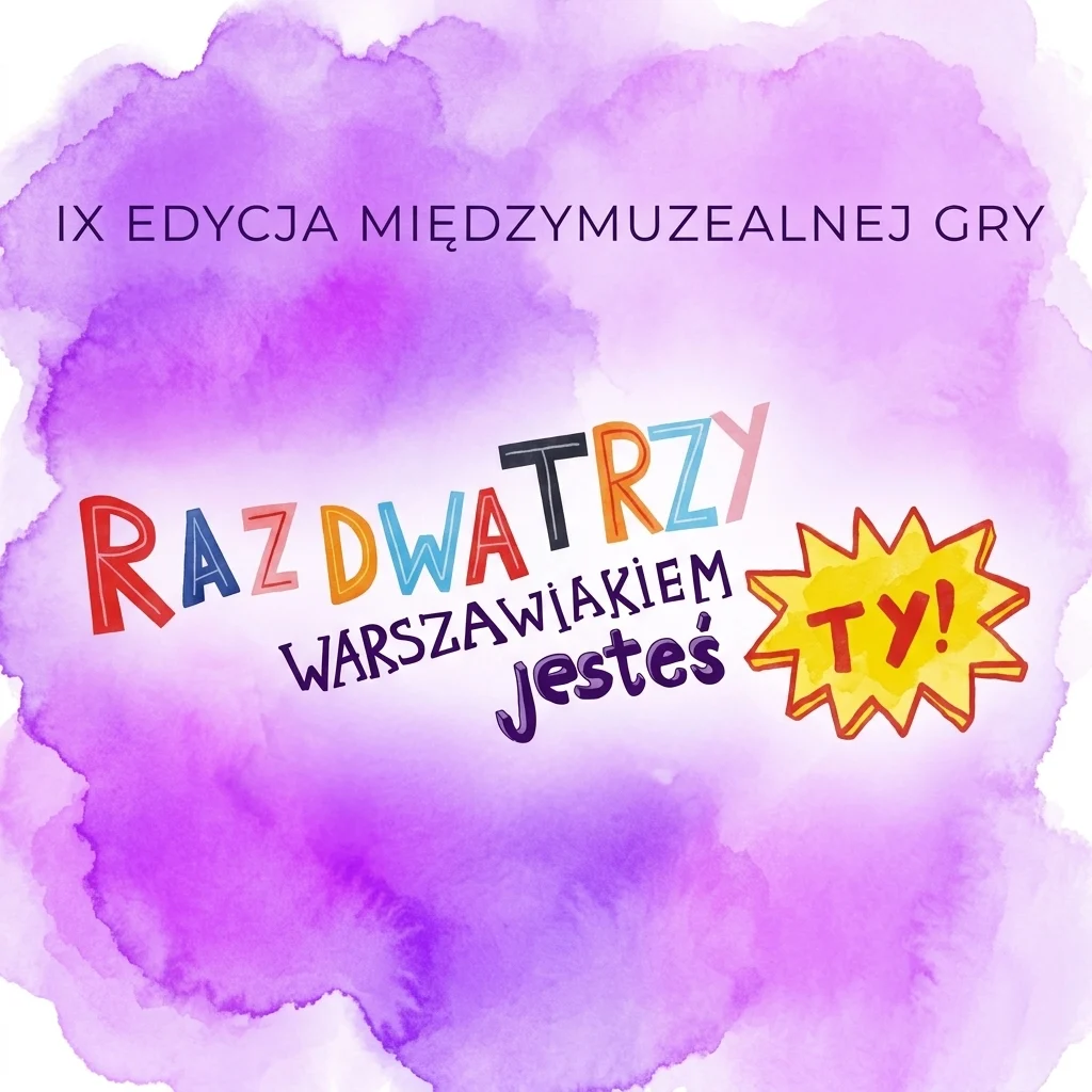 Promotionele afbeelding voor de IX editie van het intermuseumspel 'Raz, dwa, trzy, warszawiakiem jesteś ty!' met kleurrijke tekst op een paarse aquarel achtergrond.