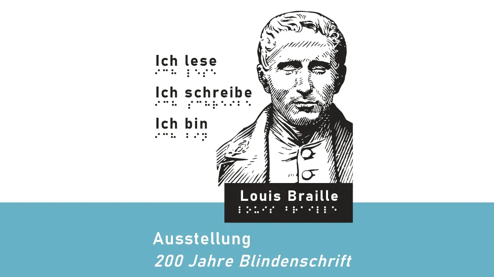 Portrait of Louis Braille with German text and Braille script, promoting an exhibition on 200 years of Braille.
