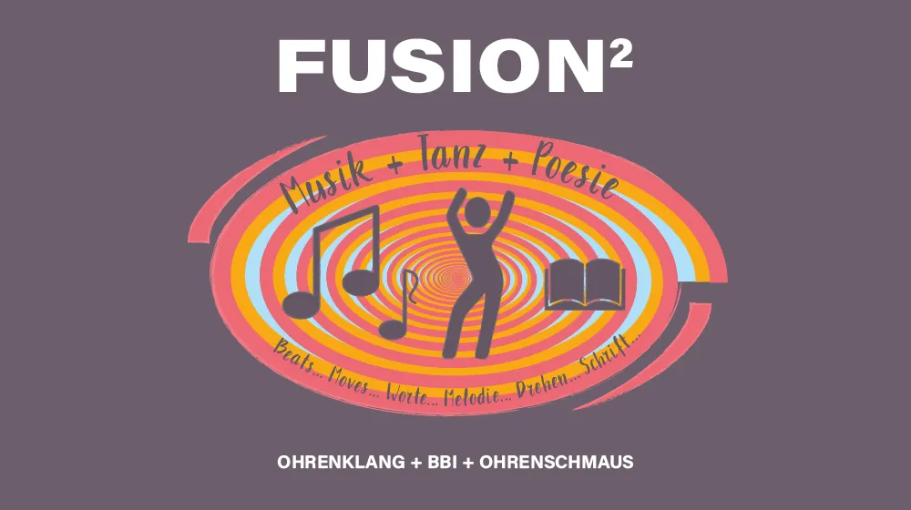FUSION² logo with a circular design featuring musical notes, a dancing figure, and an open book, surrounded by the text 'Musik + Tanz + Poesie' and 'Ohrenklang + BBI + Ohrenschmaus' on a purple background